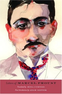 Letters of Marcel Proust - Marcel Proust, Mina Curtiss, Adam Gopnik