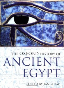 The Oxford History of Ancient Egypt (Oxford Illustrated Histories) - Ian Shaw