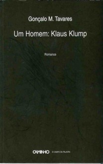 Um Homem: Klaus Klump - Gonçalo M. Tavares