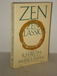 Zen and Zen Classics - Frederick Franck, R.H. Blyth