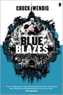 The Blue Blazes - Chuck Wendig