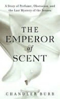 Emperor of Scent - Chandler Burr