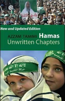 Hamas: Unwritten Chapters - Azzam S. Tamimi