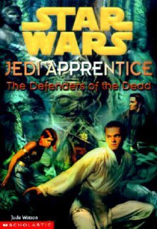 Defenders Of The Dead (Star Wars: Jedi Apprentice) - Jude Watson