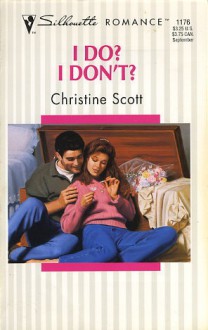 I Do? I Don't? - Christine Scott