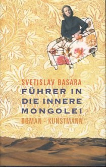 Führer in die innere Mongolei. Roman. - Svetislav Basara