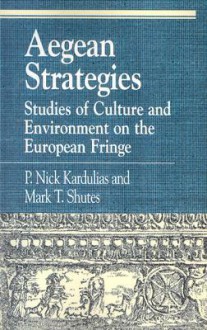 Aegean Strategies: Studies of Culture and Environment on the European Fringe - P. Nick Kardulias, Mark T. Shutes