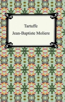 Le Tartuffe ou l'imposteur: Comédie en cinq actes - Molière