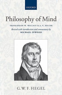 Philosophy of Mind - Georg Wilhelm Friedrich Hegel, Michael Inwood, William Wallace, A.V. Miller