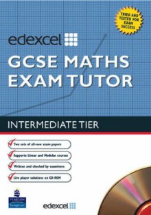 EdExcel GCSE Maths Exam Tutor: Intermediate (GCSE Maths Essentials) - Trevor Johnson, Tony Clough, Julie Bolter, Kevin Tanner, Rob Summerson, Michael Flower