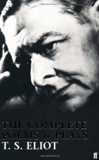 The Complete Poems and Plays - T.S. Eliot