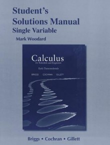 Student Solutions Manual for Calculus for Scientists and Engineers: Early Transcendentals, Single Variable - William Briggs, Lyle Cochran, Bernard Gillett