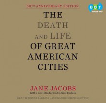 The Death and Life of Great American Cities (50th Anniversary Edition) - Jane Jacobs