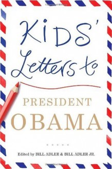 Kids' Letters to President Obama - Bill Adler