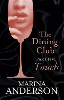 Touch (The Dining Club #5) - Marina Anderson