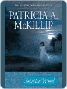 Solstice Wood - Patricia A. McKillip