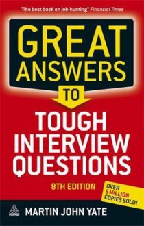 Great Answers to Tough Interview Questions - Martin John Yate