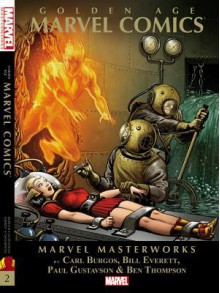 Marvel Masterworks: Golden Age Marvel Comics Volume 2 - Bob Davis, Carl Burgos, Bill Everett, Paul Gustavson, Ben Thompson, Steve Dahlman, Al Anders, Irwin Hasen