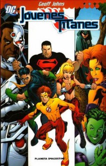 Jóvenes Titanes de Geoff Johns #1 - Geoff Johns, Mike McKone, Tom Grummett