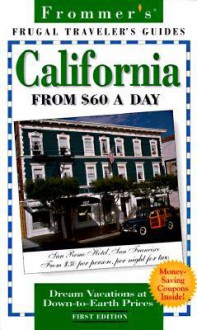 Frommer's California From $60 a Day - Matthew R. Poole, Stephanie Avnet Yates, Elizabeth Hansen, Erika Lenkert