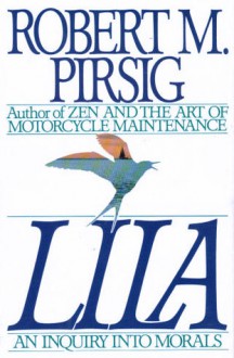 Lila: An Inquiry into Morals - Robert M. Pirsig