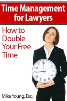 Time Management for Lawyers - Mike Young