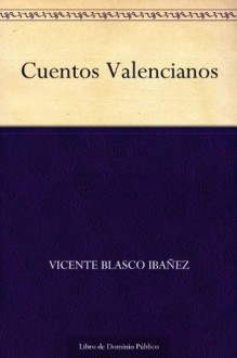 Cuentos Valencianos (Spanish Edition) - Vicente Blasco Ibáñez