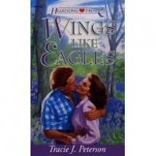 Wings Like Eagles - Tracie J. Peterson, Tracie Peterson