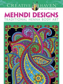 Creative Haven Mehndi Designs Coloring Book: Traditional Henna Body Art - Marty Noble, Creative Haven