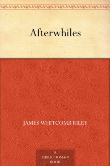 Afterwhiles - James Whitcomb Riley