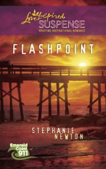 Flashpoint (Steeple Hill Love Inspired Suspense #204) - Stephanie Newton