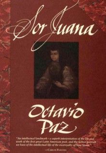 Sor Juana: Or The Traps Of Faith - Octavio Paz