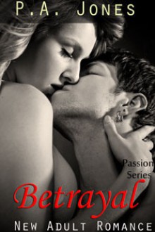 Betrayal (Passion, #1) - P.A. Jones