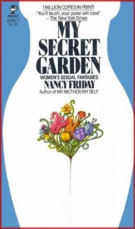 My Secret Garden: Women's Sexual Fantasies - Nancy Friday