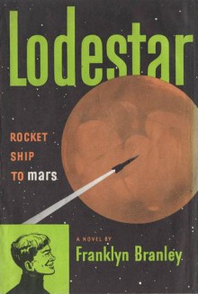 Lodestar: Rocket Ship to Mars - Franklyn Mansfield Branley