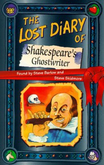 The Lost Diary Of Shakespeare's Ghostwriter (Lost Diaries) - Steve Barlow, Steve Skidmore