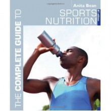 A Complete Guide to Sports Nutrition (Complete Guides) - Anita Bean