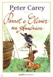 Parrot and Olivier na América - Peter Carey