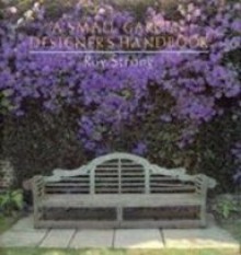 A Small Garden Designer's Handbook - Roy C. Strong