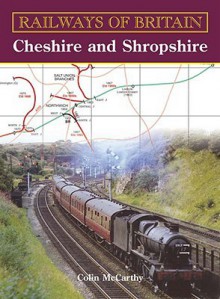 Railways of Britain: Cheshire and Shropshire - Colin McCarthy