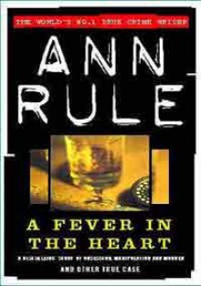 A Fever in the Heart (True Crime Files Series) - Ann Rule