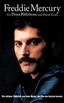 Freddie Mercury : Ein intimer Einblick von dem Mann, der ihn am besten kannte. (German Edition) - Peter Freestone, David Evans