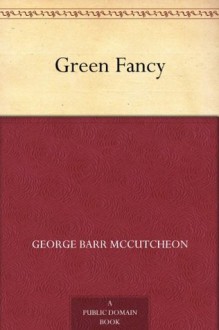 Green Fancy - George Barr McCutcheon