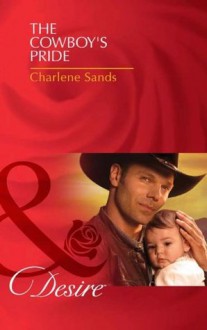 The Cowboy's Pride (Mills & Boon Desire) (Billionaires and Babies - Book 24) - Charlene Sands