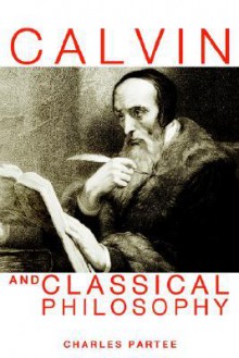 Calvin and Classical Philosophy - Charles Partee