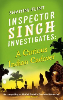 A Curious Indian Cadaver - Shamini Flint