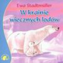 W Krainie Wiecznych Lodów - Ewa. Stadtmüller