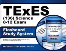 TExES (136) Science 8-12 Exam Flashcard Study System: TExES Test Practice Questions & Review for the Texas Examinations of Educator Standards - TExES Exam Secrets Test Prep Team