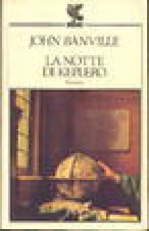 La notte di Keplero - John Banville, Laura Noulian