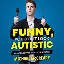 Funny, You Don't Look Autistic - Michael McCreary